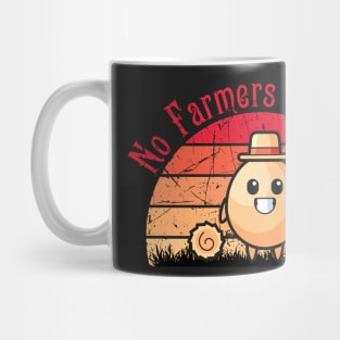 No farmers No food no funny Mug